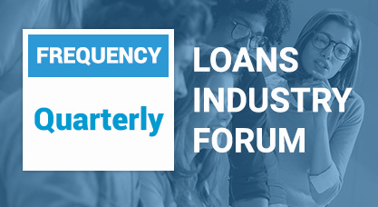 Loans quarterly industry forum