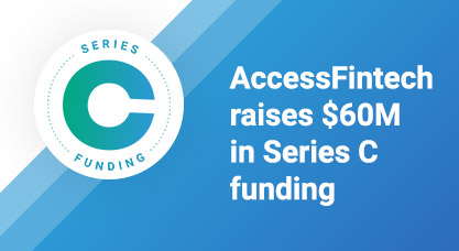 AccessFintech raises $60M in Series C funding