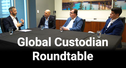 Global Custodian Roundtable with Roy Saadon